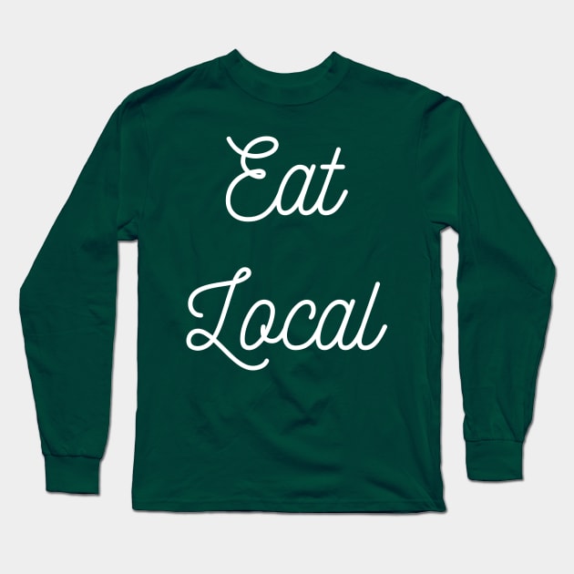Eat Local Long Sleeve T-Shirt by GrayDaiser
